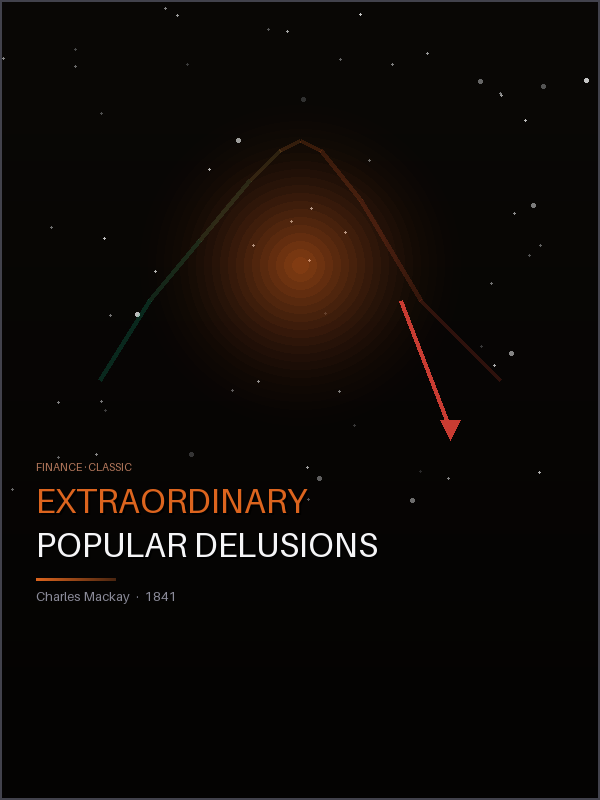Extraordinary Popular Delusions and the Madness of Crowds